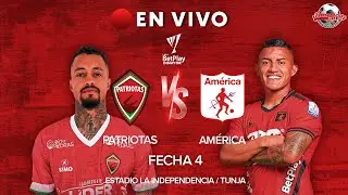 🔴 Patriotas vs América - PARTIDO DE HOY EN VIVO - 04/08/24 - Fecha 4 - Liga II 2024