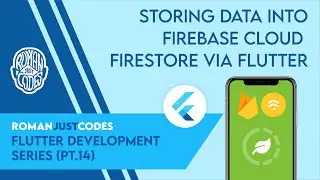 Storing Data into Firebase Cloud Firestore via Flutter - Roman Just Codes (S1E14)