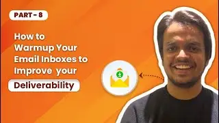 Part 8 - How to Warm up Email Inboxes for Improving Email Deliverability⚡- Cold Email Masterclass🚀