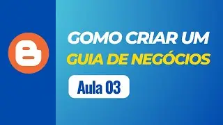 03 | Como Instalar o Template SmartMag no Blogger | Curso: Como criar um Guia de Negócios Aula 03