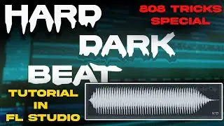 HOW TO MAKE HARD DARK TRAP BEAT IN FL STUDIO | 808 TIPS AND TRICKS 2023