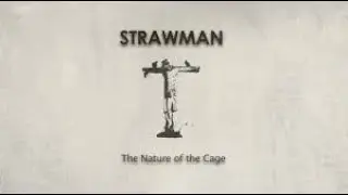 Strawman   The Nature of the Cage