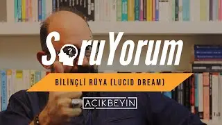 SoruYorum - Bilinçli Rüya ( Lucid Dream)