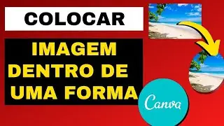 COMO COLOCAR UMA IMAGEM DENTRO DE UMA FORMA NO CANVA (Como MUDAR a FORMA da FOTO no Canva Editor)