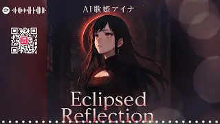 🎵[Japanese] Eclipsed Reflection (JP)[Aina]