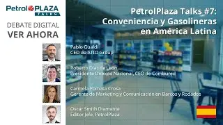 PetrolPlaza Talks #7: Conveniencia y Gasolineras en América Latina