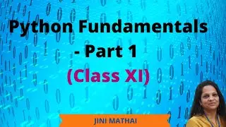 Python Fundamentals - Part 1 (Class XI)
