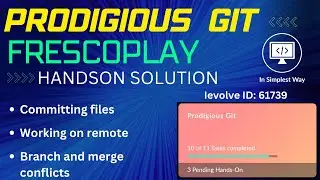 Prodigious git frescoplay solution | commiting files | working on remote | branch and merge conflict