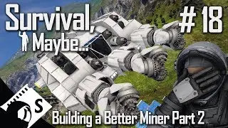 Survival, Maybe... #18 Better Atmospheric Miner Build Part 2 (A Space Engineers Survival Series)