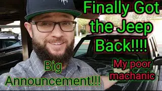 I FINALLY Got the Jeep Back!!! | My poor Machanic | Big Announcement!