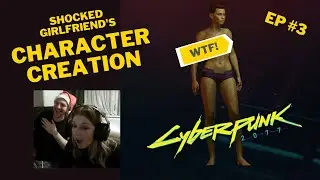 SHOCKED Girlfriend's Cyberpunk Character Creation Reaction!