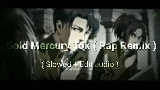Gold Mercury Tok ( Rap Remix ) |Love nwantiti |Tik tok | ( slowed + edit audio ) |