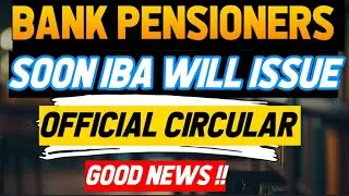 Bank pensioners:: IBA in. Coming Days :: Good News :: As per offical circular