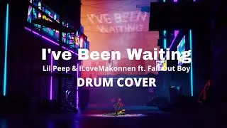 Lil Peep & ILoveMakonnen ft. Fall Out Boy - I've Been Waiting [Drum Cover]