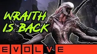 WRAITH IS BACK!! Evolve Gameplay Stage Two (PC Monster Gameplay)