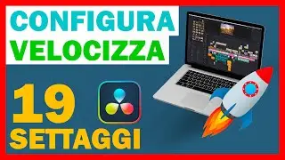 CONFIGURAZIONE DaVinci Resolve 19 - VELOCIZZA e OTTIMIZZA RESOLVE 19