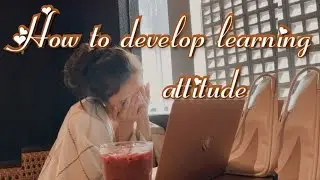 HOW TO DEVELOP LEARNING ATTITUDE || How to build study attitude ||