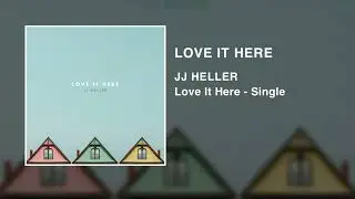 JJ Heller - Love It Here (Official Audio Video)