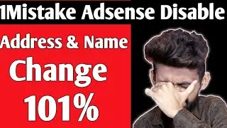 1 Mistake AdSense Disable | AdSense Name and Address Change 101% | Live Proof |