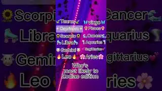 Who's most likely zodiacs #zodiac