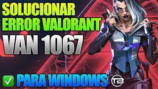ERROR VAN 1067 de VALORANT - Como Solucionar el error en mi PC o Laptop con Windows en Español.