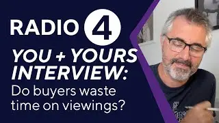 Radio 4 You and Yours interview: Do buyers waste time on viewings?