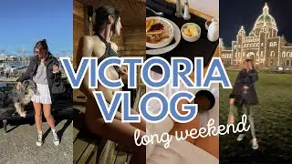 VICTORIA, BC | Long weekend vlog