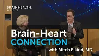Learn how heart health connects to brain health with Mitch Elkind, MD, of American Heart Association