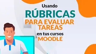 32 - Usando Rúbricas para evaluar tareas en Moodle🎓