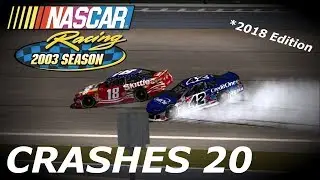 NASCAR Racing 2003 Season Crashes 20 - 2018 Edition