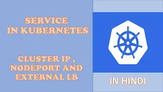 Explained Service and types of Service (ClusterIP, NodePort, and External LB) in Hindi