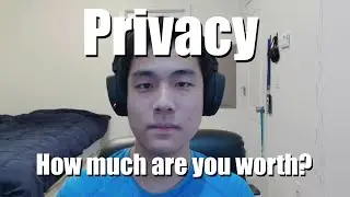 Let's talk about Privacy: How much is your data worth, and how can you protect your privacy online?