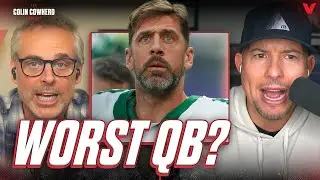 Is Aaron Rodgers the WORST QB in the NFL? | Colin Cowherd Podcast