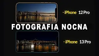 👉iPhone 13 Pro VS iPhone 12 Pro. Fotografia Nocna. Sekrety Foto & Video. Super Tutorial Foto.