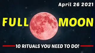 🌕April 2021 Super Pink Moon | 10 Rituals You NEED To Do For This Full Moon!