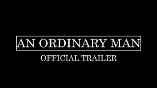 An Ordinary Man - Official Trailer