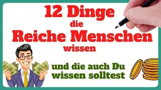 12 Dinge, die Reiche anders machen | Finanziell Frei werden | Geld