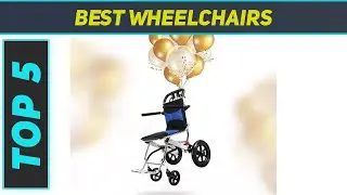 Top 5 Best Wheelchairs in 2023