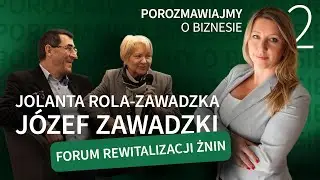 Porozmawiajmy o biznesie - Jolanta Rola - Zawadzka i Józef Zawadzki odc. 2
