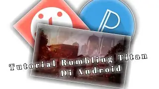 Tutorial Rumbling Titan Di Android Mudah !!!