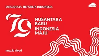 Dirgahayu Republik Indonesia Ke 79 : Nusantara Baru Indonesia Maju