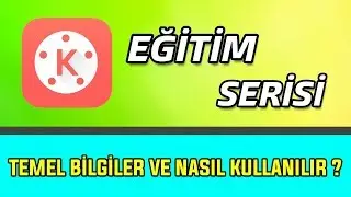 Kinemaster Eğitim Serisi / Ders 1 : Temel Bilgiler ve Nasıl Kullanılır ?