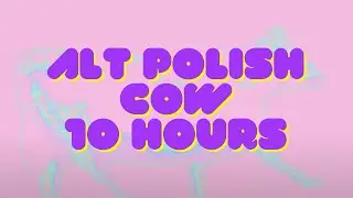 10 HOURS of Alternative Dancing Polish Cow