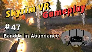 Skyrim VR Gameplay with Mods #47 - Bandits in Abundance