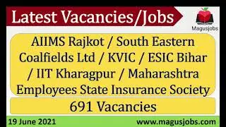 AIIMS Rajkot | SECL | KVIC | ESIC Bihar | IIT Kharagpur | ESI Maha | 691 Vacancies| Recruitment 2021
