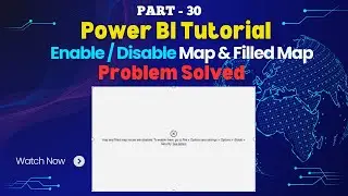 Part - 30 | Fix: How To Enable "Map and filled map" Error In Power BI | Hindi