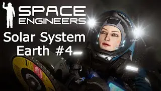 Space Engineers Выживание (Solar system Earth) #4