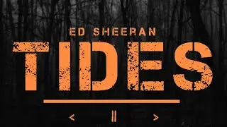 Tides - Ed Sheeran (Lyrics)