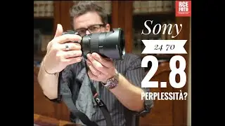 Sony 24 70 2.8 Perplessità?