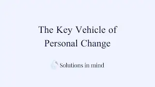 What's the Key Vehicle of Personal Change?